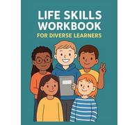 Life Skills Workbook for Diverse Learners: Daily Routines, Hygiene, Consent, and Safety for Kids and Teens with Autism, ADHD, and Special Needs