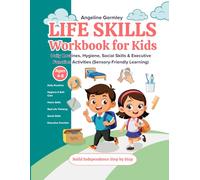 Life Skills Workbook for Kids Ages 4-8: Daily Routines, Hygiene, Social Skills & Executive Function Activities (Sensory-Friendly Learning)