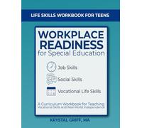 Life Skills Workbook for Teens: Job Skills, Social Skills & Workplace Readiness for Special Education: A Curriculum Workbook for Teaching Vocational ... Independence (Special Education Workbooks)