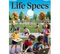 Life Specs: A Parent's Field Guide to the After-School Hours, Executive Function, Digital Literacy, and Summer Growth for Kids Ages 8-12 (Homeschool & Alternative Education Series)