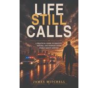 Life Still Calls: A Practical Guide to Identity, Trauma, and Purpose After Public Safety Service