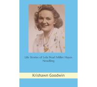 Life Stories of Lola Pearl Miller Hayes Neudling