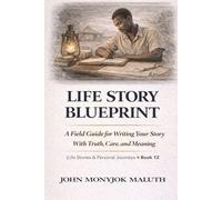 Life Story Blueprint: A Field Guide for Writing Your Story With Truth, Care, and Meaning (The Blueprint Set)