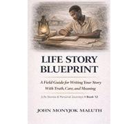 Life Story Blueprint: A Field Guide for Writing Your Story With Truth, Care, and Meaning (The Blueprint Set)