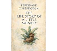 Life Story Of A Little Monkey: The Diary Of The Chimpanzee Ket