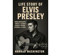 Life Story Of Elvis Presley: From Mississippi Roots to a Global Frenzy of Sound, Scandal, and Soul