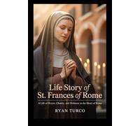 Life Story of St. Frances of Rome (Saint Stories and Biographies)