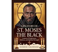LIFE STORY OF ST. MOSES THE BLACK (DOMINIC CATHOLIC BOOKS)