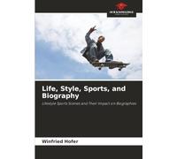 Life, Style, Sports, and Biography: Lifestyle Sports Scenes and Their Impact on Biographies