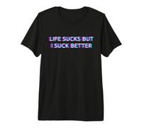 Life Sucks But I Suck Better Funny Meme Must Haves Humor Camiseta Premium