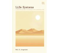 Life Systems: A practical guide to building a more rewarding life: 1 (Book 1)