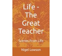 Life - The Great Teacher: Scenes From Life