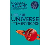 Life, the Universe and Everything (The Hitchhiker's Guide to the Galaxy) | Douglas Adams
