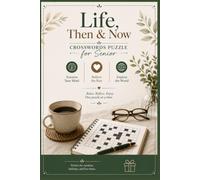 Life, Then & Now, Crosswords Puzzle for Senior, Exercise Your Mind, Relieve the Past, Explore the World | 6 x 9 inches, 120 pages | 50+ Puzzles.... Gifts for Vacation, Holidays and Free Times
