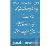 Life through my Eyes: A Memoir of a Beautiful Chaos: parallel detentions (K-DAWG PARALLEL DETENTIONS)
