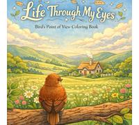 Life Through My Eyes, Bird’s Point of View Coloring Book: for teen and adults (Creative Point of view coloring book)