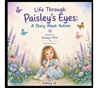 Life Through Paisley’s Eyes: A Story About Autism