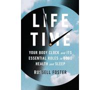 Life Time: Your Body Clock and Its Essential Roles in Good Health and Sleep