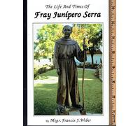 Life & Times of Fray Junipero Serra