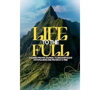 Life to the Full: A Guided Prayer Journal to Discover God's Faithfulness One Prayer at a Time