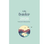 Life Tracker 2026: Annual & Monthly Tracker for Mindful Living | Habits, Mood, Health & Goal Tracking | Planner for Self-Care & Personal Growth: 365 ... Annual & monthly overview through brief daily