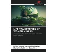 LIFE TRAJECTORIES OF WOMEN MINERS: Trajectories of Afro-descendant women in ancestral mining practices