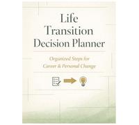 Life Transition Decision Planner: Clarify Big Choices and Navigate Change with Confidence