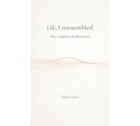 Life, Unassembled: The Chapters In Between (Soft Power Series)