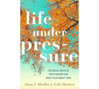 Life under Pressure: The Social Roots of Youth Suicide and What to Do About Them