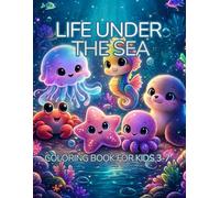 LIFE UNDER THE SEA: "A Cute and Easy Ocean Animals Coloring Book with Simple, Fun, Large Designs for Kids Ages 3-7"