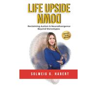 LIFE UPSIDE DOWN: Reclaiming Autism & Neurodivergence Beyond Stereotypes