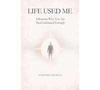 LIFE USED ME: 4 REASONS WHY YOU ARE NOT CELEBRATED ENOUGH