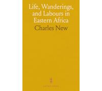 Life, Wanderings, and Labours in Eastern Africa: With an Account of the First Successful Ascent of the Equatorial Snow Mountain, Kilima Njaro; And Remarks Upon East African Slavery