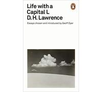 Life With A Capital L: Essays Chosen and Introduced by Geoff Dyer (Penguin Modern Classics)