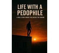 LIFE WITH A PEDOPHILE: a REAL STORY WHERE YOU DECIDE THE ENDING