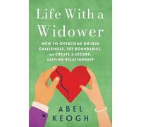 Life with a Widower: Overcoming Unique Challenges and Creating a Fulfilling Relationship: 2 (Dating a Widower)