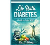Life With Diabetes: A Guide to Living Well