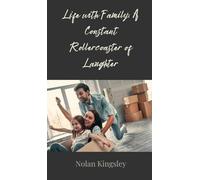 Life with Family: A Constant Rollercoaster of Laughter