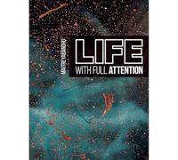 Life with Full Attention: A Practical Course in Mindfulness
