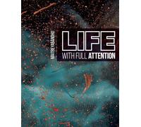 Life with Full Attention: A Practical Course in Mindfulness