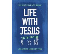 Life with Jesus: Youth Edition: A Discipleship Course for Teens (Christian faith curriculum for youth groups; Bible study)