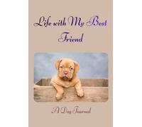 Life with My Best Friend: A Dog Journal: Pretty Styled Colorful Blank Lined Notebook