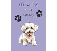 Life with My Best Friend: Blank Journal with Maltese Best Friend on the Cover- Gift for Dog Lover, Maltese Owner