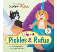 Life with Pickles & Rufus: A Funny Cat Book for Kids 4-8: 2 (The Adventures of Pickles and Rufus)