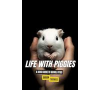 Life with Piggies: A Kids Guide to Guinea Pigs (Animal Adventures)