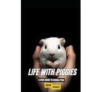 Life with Piggies: A Kids Guide to Guinea Pigs (Animal Adventures)