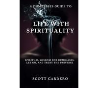 Life With Spirituality: A Dumbasses Guide to Spiritual Wisdom (The High Functioning Dumbass Guides)