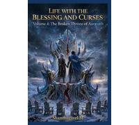 Life with the Blessings and Curses Volume 4: The Broken Throne of Aaravath