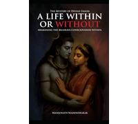 Life Within or Without: The Mystery of Divine Union: Awakening the Bhairava Consciousness Within