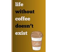 life without coffee doesn't exist: golden thoughts